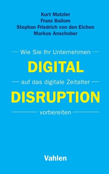 Cover: 9783800653782 | Digital Disruption | Kurt Matzler (u. a.) | Taschenbuch | 147 S.