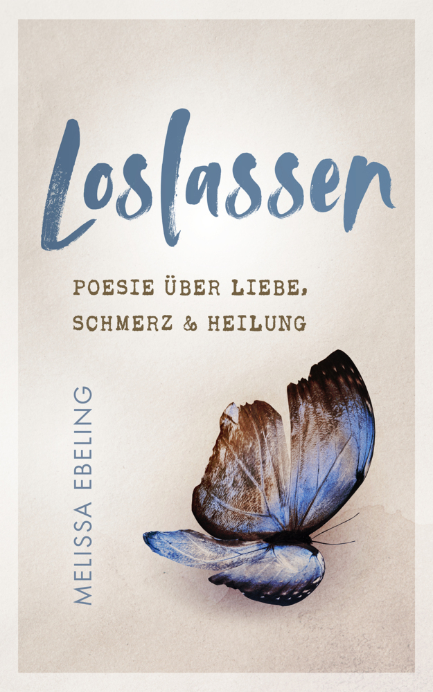 Cover: 9783910258310 | Loslassen | Poesie über Liebe, Schmerz und Heilung | Melissa Ebeling