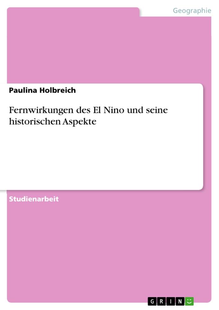 Cover: 9783640542598 | Fernwirkungen des El Nino und seine historischen Aspekte | Holbreich