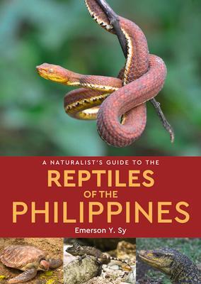 Cover: 9781912081561 | A Naturalist's Guide to the Reptiles of the Philippines | Emerson Sy