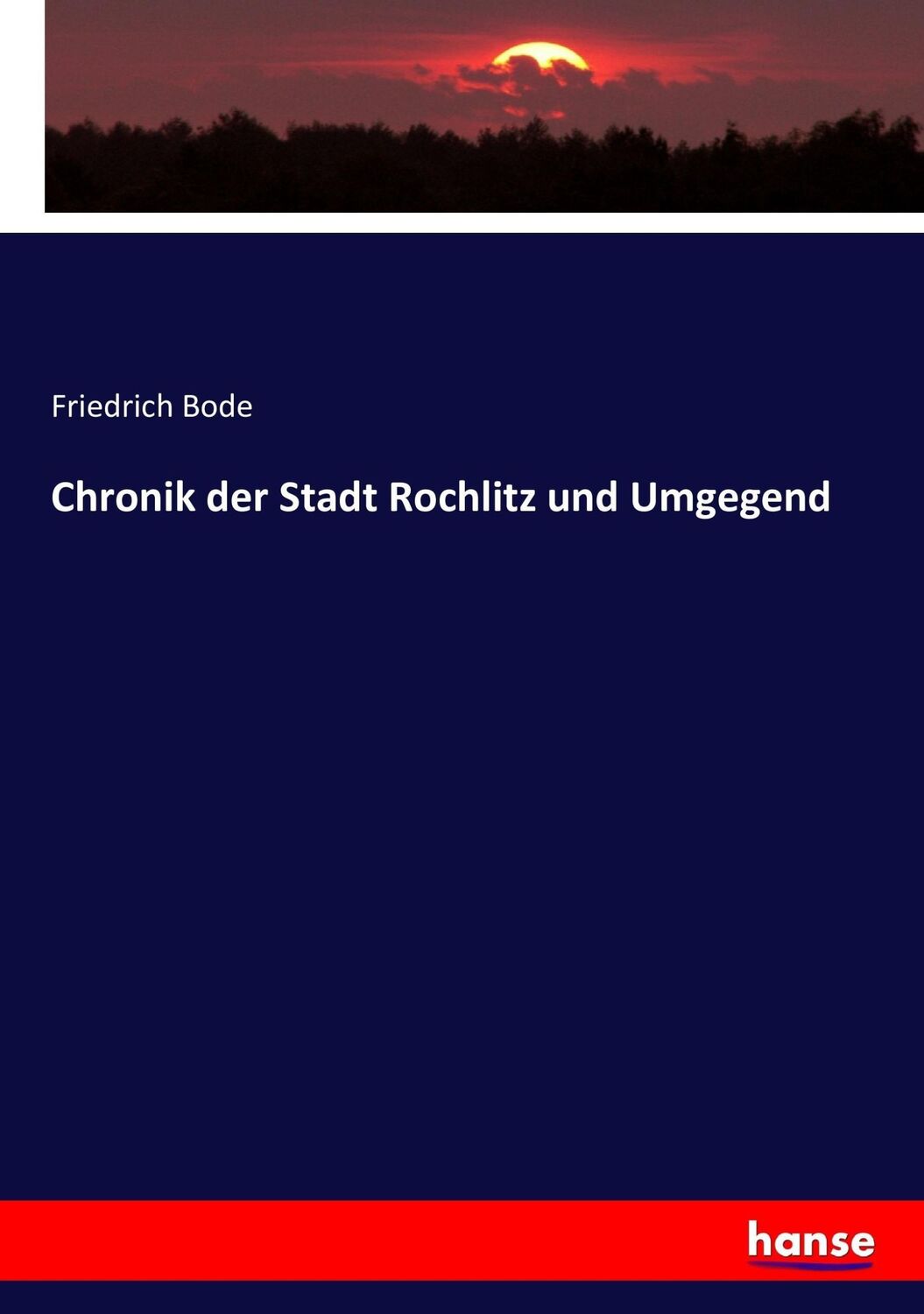 Cover: 9783743339644 | Chronik der Stadt Rochlitz und Umgegend | Friedrich Bode | Taschenbuch