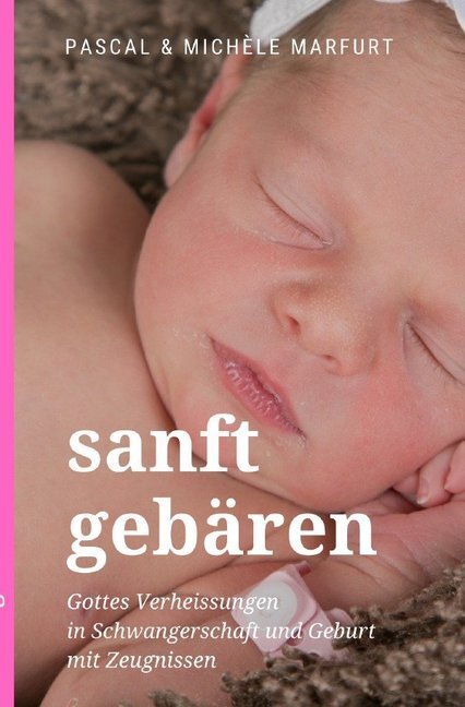 Cover: 9783746795409 | sanft gebären | Pascal Marfurt | Taschenbuch | Deutsch | epubli