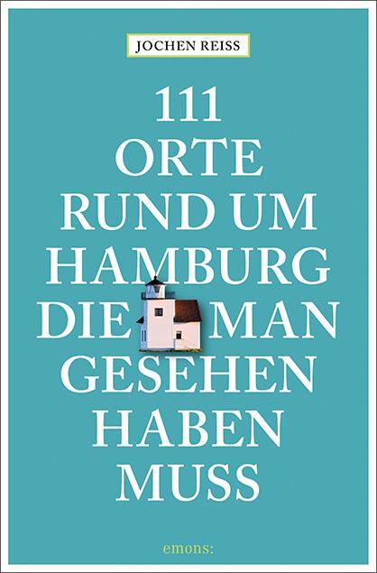 Cover: 9783740815509 | 111 Orte rund um Hamburg, die man gesehen haben muss | Reiseführer