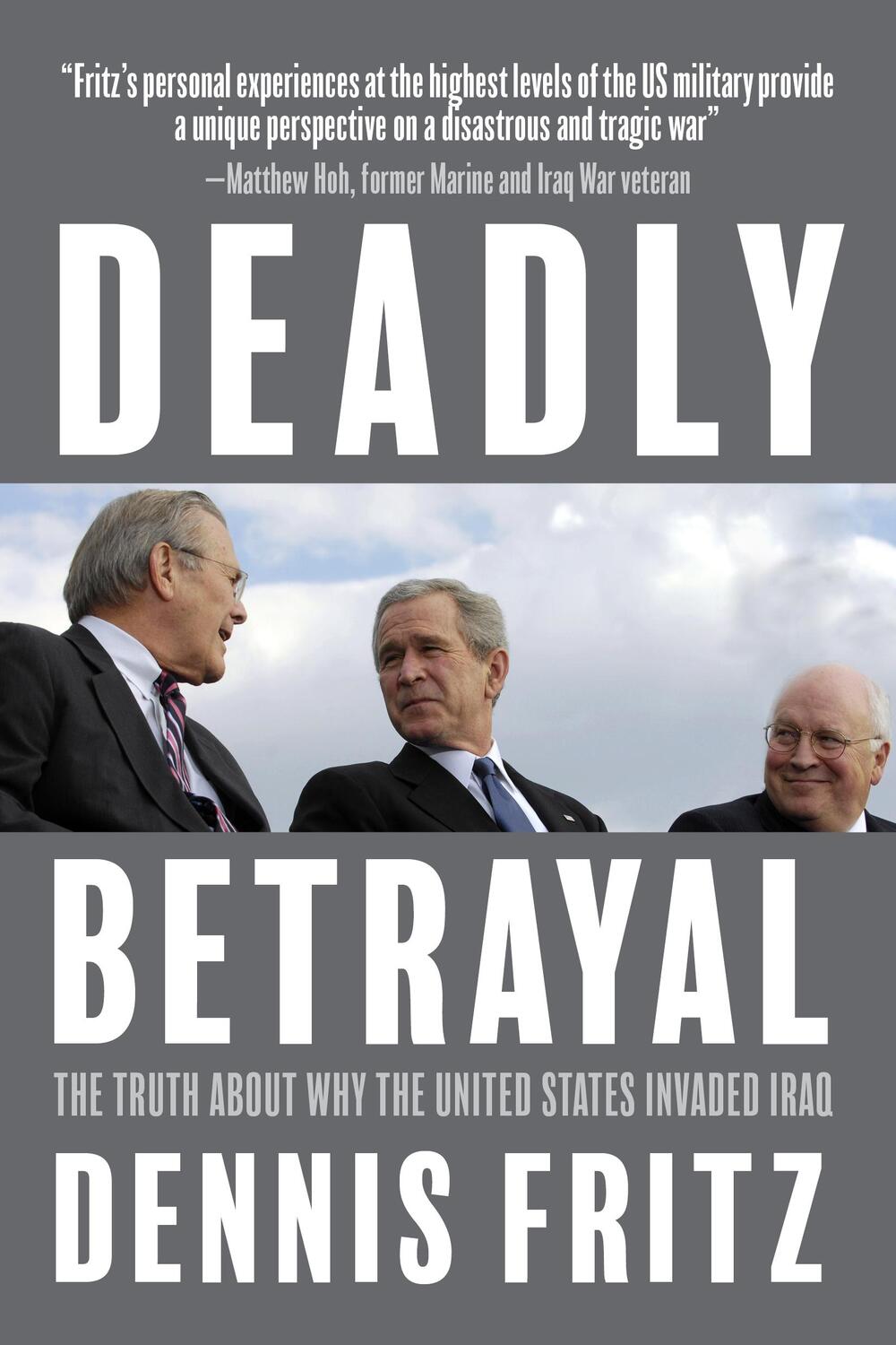 Cover: 9781682194379 | Deadly Betrayal | The Truth of Why We Invaded Iraq | Dennis Fritz