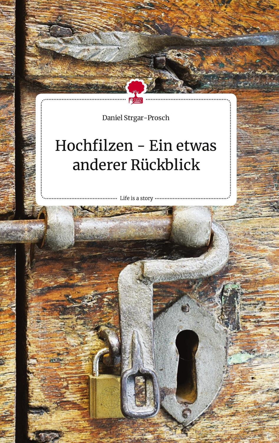 Cover: 9783710823176 | Hochfilzen - Ein etwas anderer Rückblick. Life is a Story - story.one