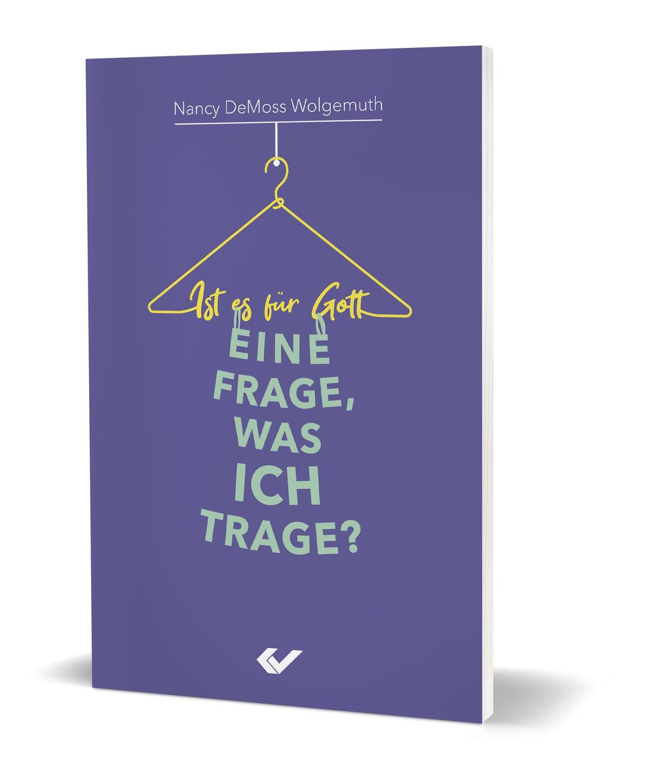 Cover: 9783863536992 | Ist es für Gott eine Frage, was ich trage? | Nancy DeMoss Wolgemuth