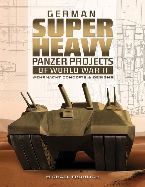 Cover: 9780764358654 | German Superheavy Panzer Projects of World War II | Michael Fröhlich