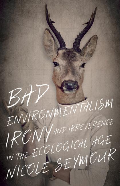 Cover: 9781517903893 | Bad Environmentalism | Irony and Irreverence in the Ecological Age