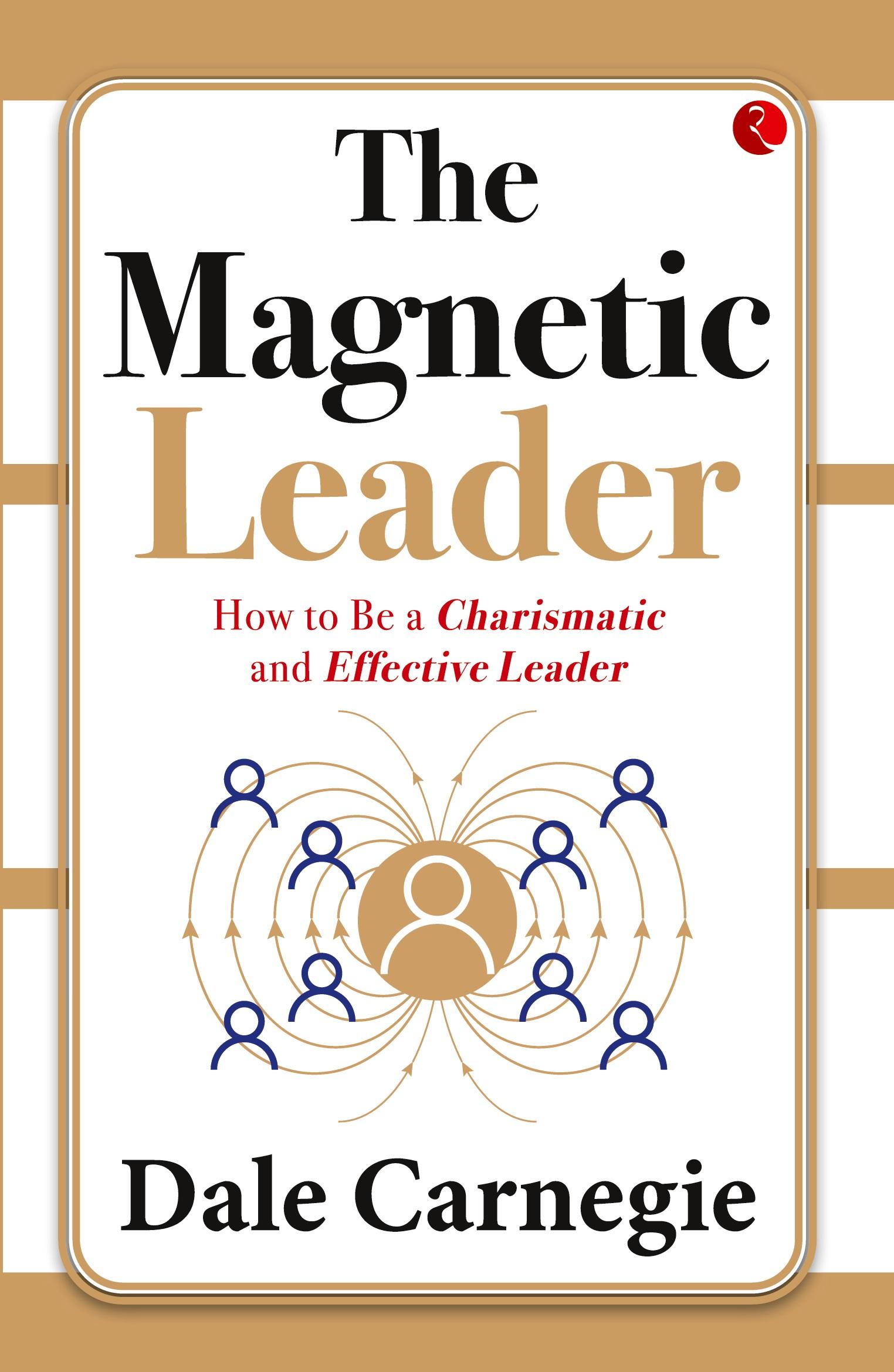 Cover: 9789357027120 | The Magnetic Leader | How to Be a Charismatic and Effective Leader