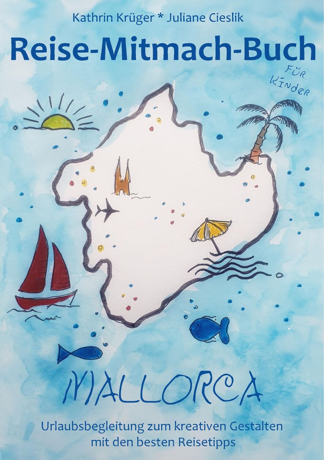 Cover: 9783750436305 | Reise-Mitmach-Buch Mallorca | Kathrin Krüger (u. a.) | Taschenbuch