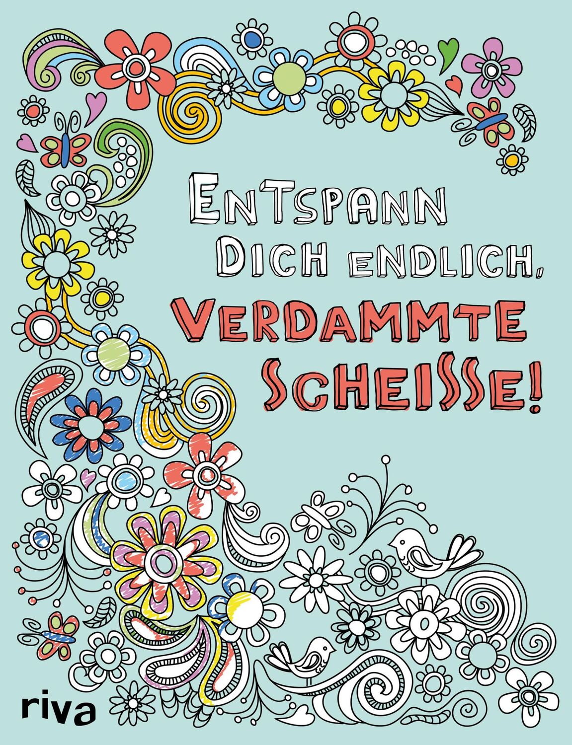 Cover: 9783742300263 | Entspann dich endlich, verdammte Scheiße! - Ein Malbuch für Erwachsene