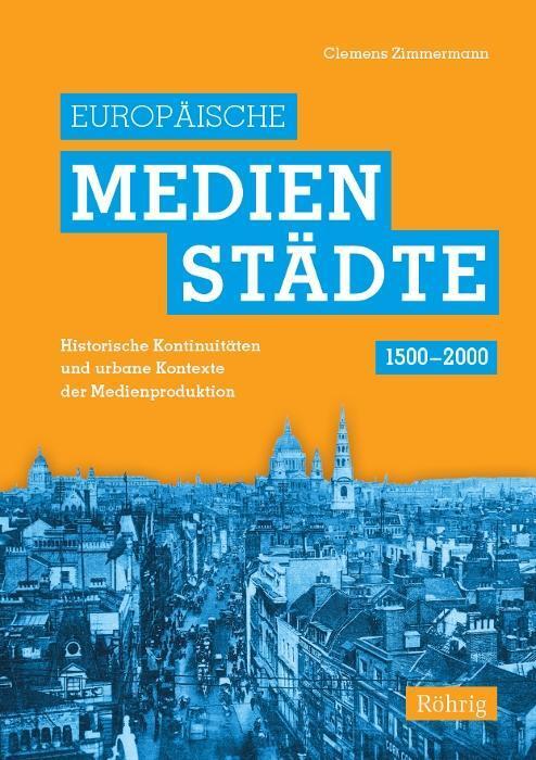 Cover: 9783861105916 | Europäische Medienstädte 1500-2000 | Clemens Zimmermann | Buch | 2017