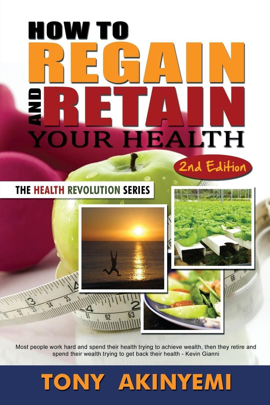 Cover: 9781480901704 | How to Regain and Retain Your Health | Tony Akineymi | Taschenbuch