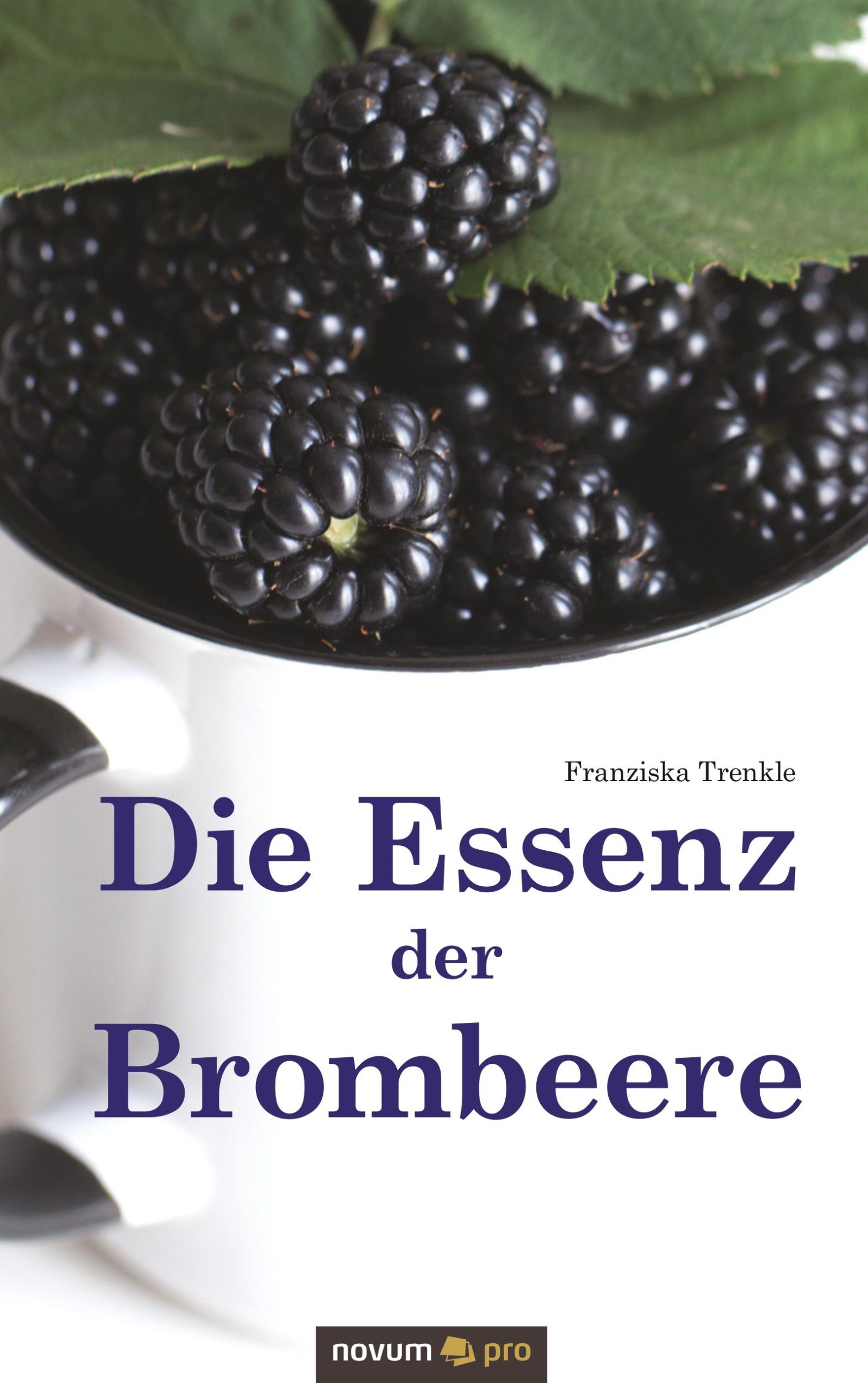 Cover: 9783990645918 | Die Essenz der Brombeere | Franziska Trenkle | Taschenbuch | Paperback