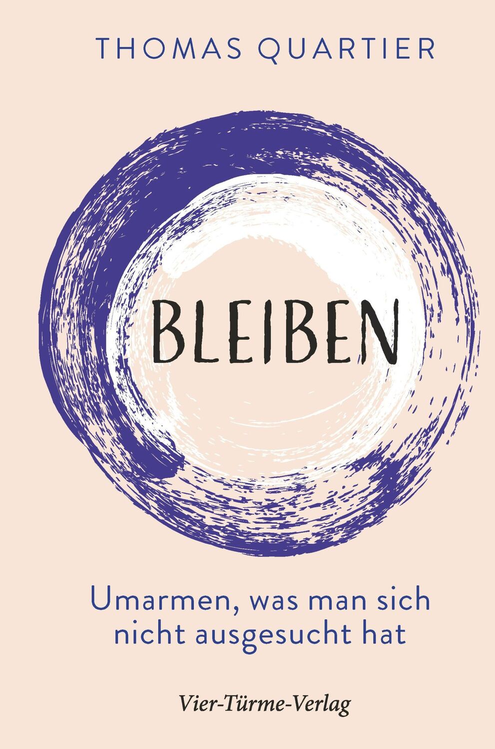 Cover: 9783736504219 | Bleiben | Umarmen, was man sich nicht ausgesucht hat | Thomas Quartier