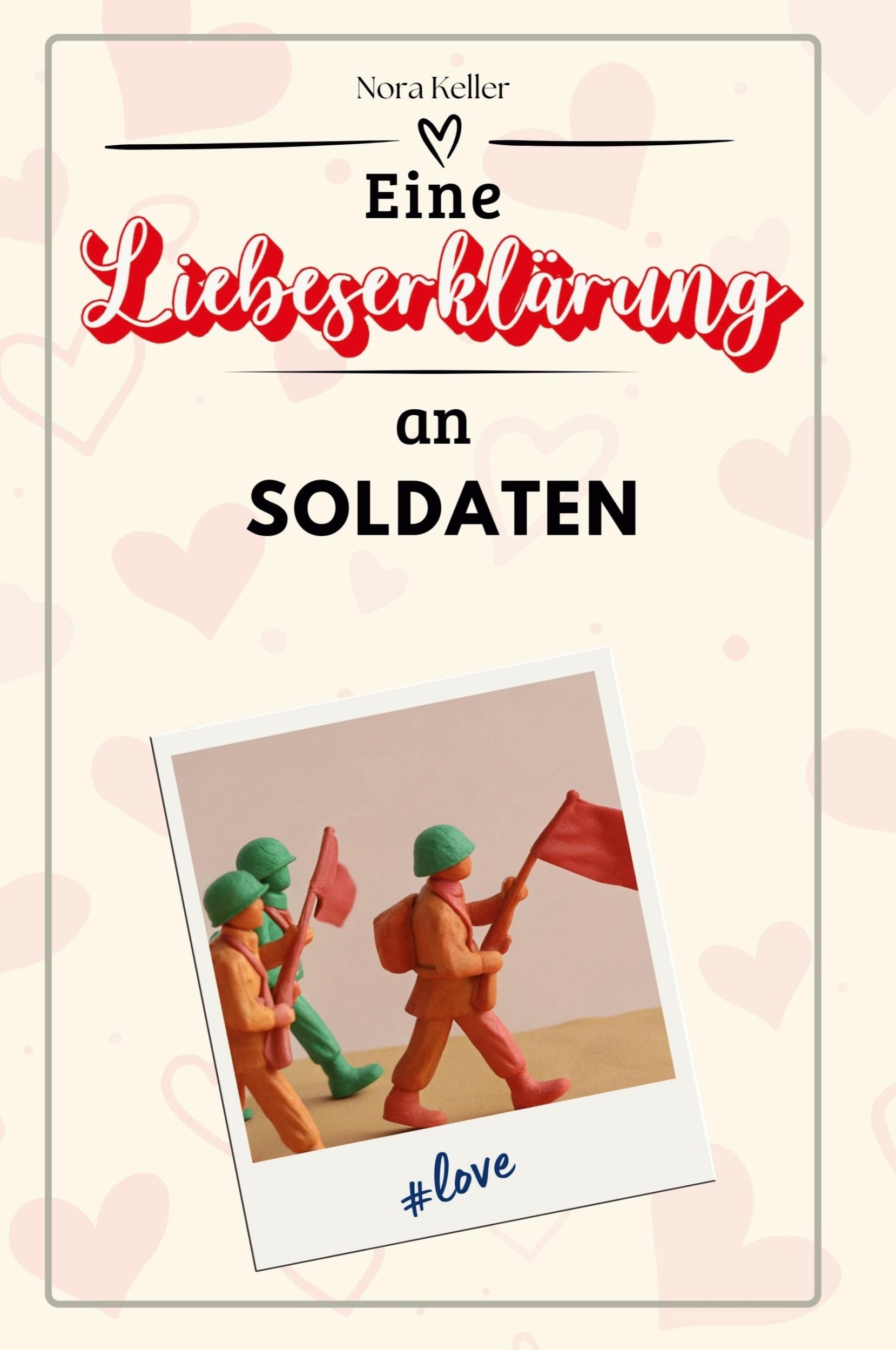 Cover: 9783759144669 | Eine Liebeserklärung an Soldaten | Nora Keller | Taschenbuch | 66 S.