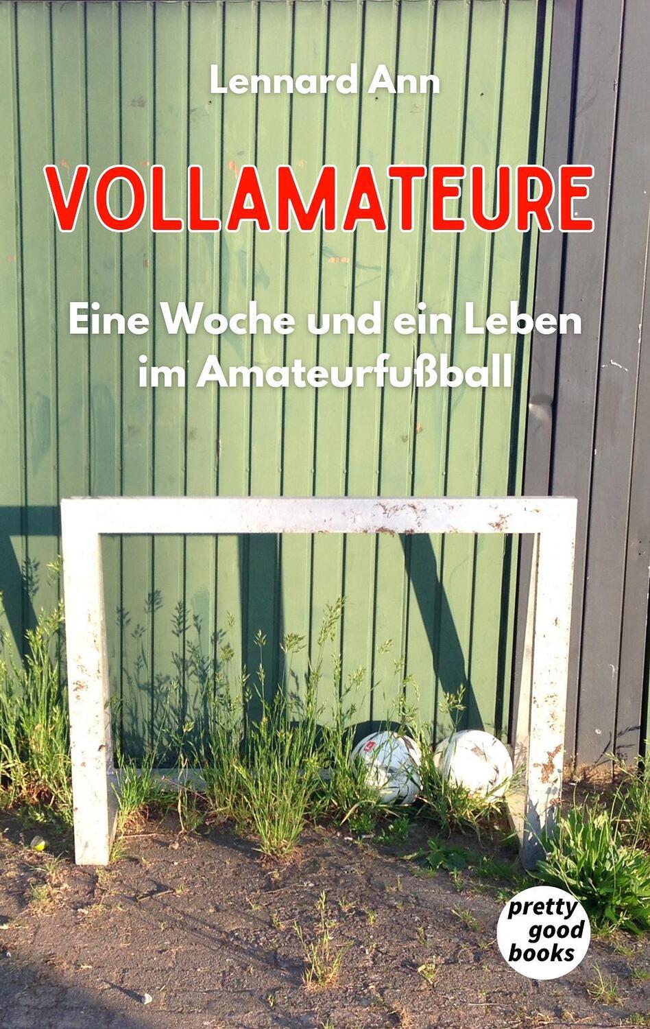 Cover: 9783945942123 | VOLLAMATEURE | Eine Woche und ein Leben im Amateurfußball. | Ann