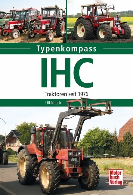 Cover: 9783613042407 | IHC | Traktoren seit 1976 | Ulf Kaack | Taschenbuch | 128 S. | Deutsch