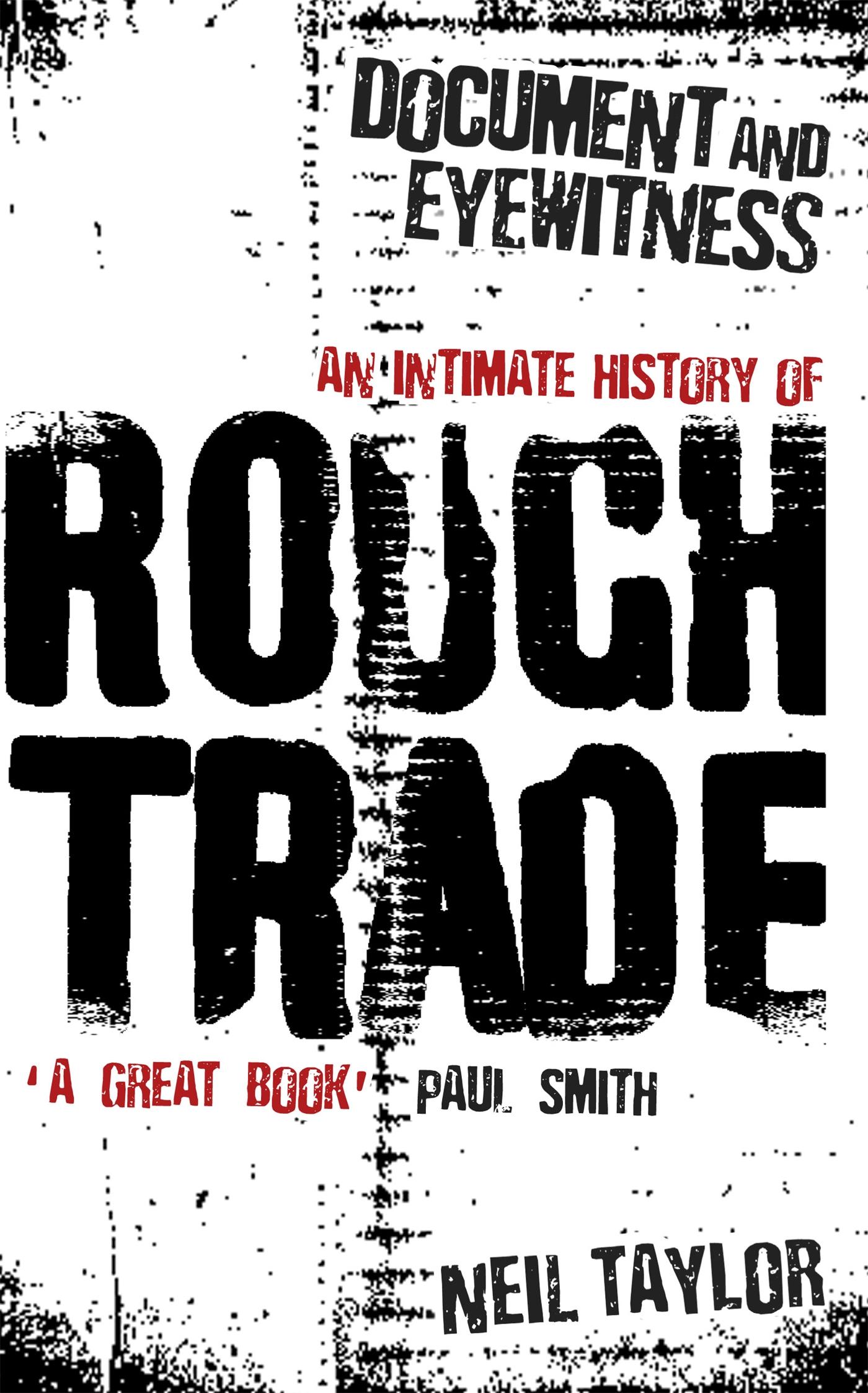 Cover: 9781409135586 | Document And Eyewitness | An Intimate History of Rough Trade | Taylor