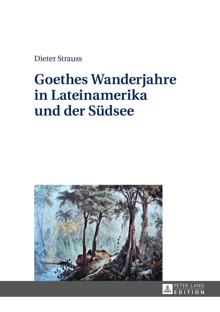 Cover: 9783631655382 | Goethes Wanderjahre in Lateinamerika und der Südsee | Dieter Strauss