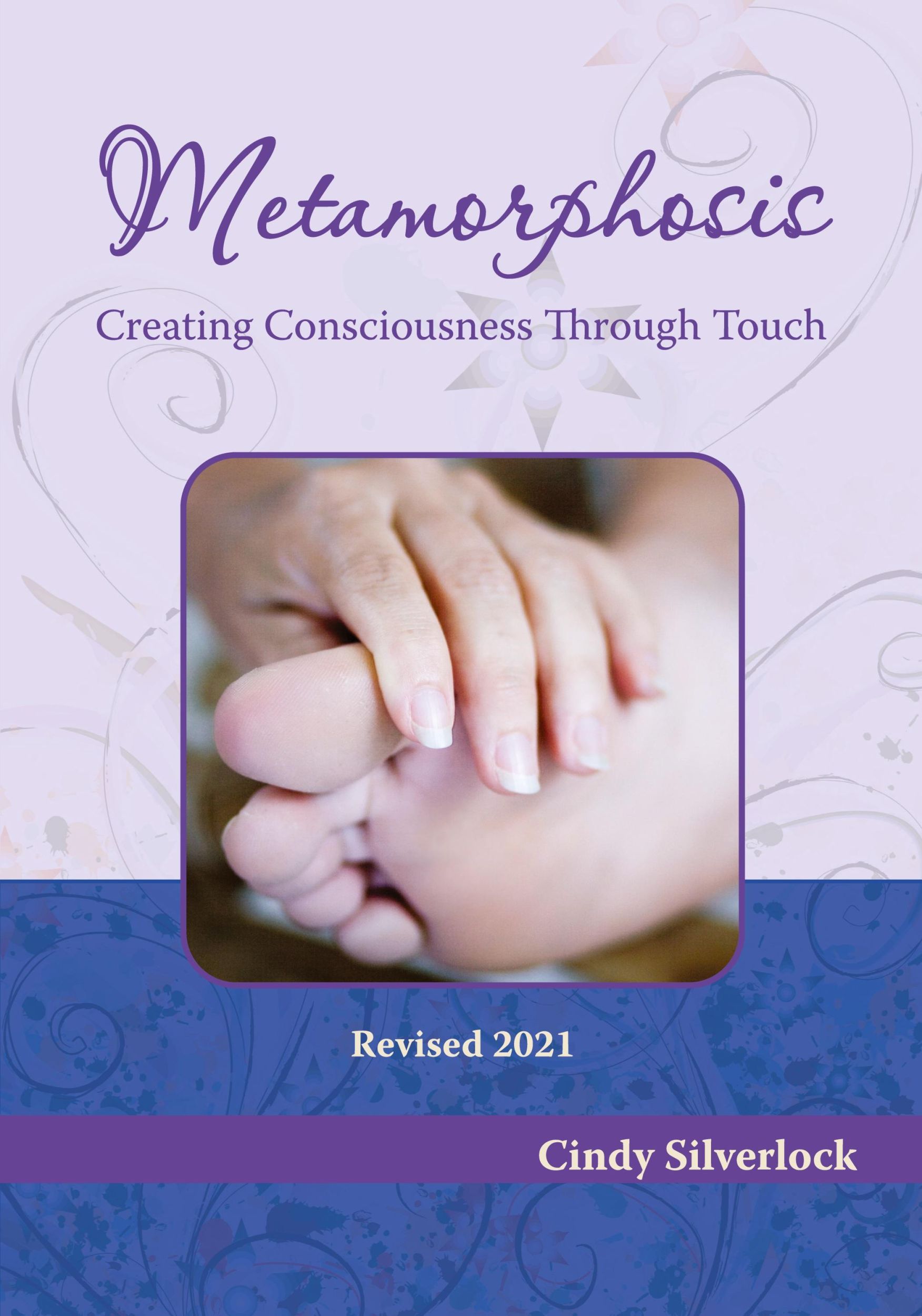 Cover: 9780972289740 | Metamorphosis, Creating Consciousness Through Touch | Cindy Silverlock