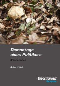 Cover: 9783906064208 | Demontage eines Politikers | Robert Vieli | Taschenbuch | Deutsch