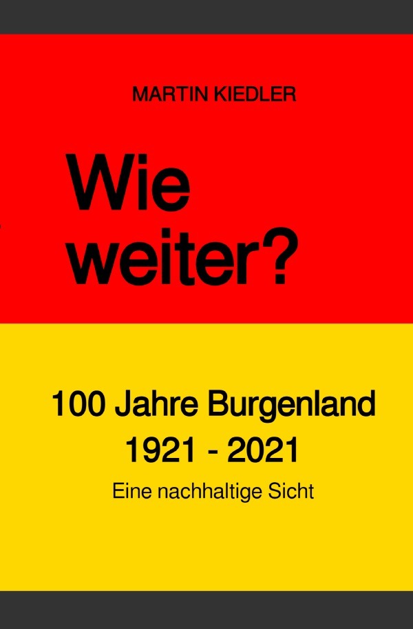 Cover: 9783754931639 | Wie weiter? | 100 Jahre Burgenland 1921 - 2021, Eine nachhaltige Sicht