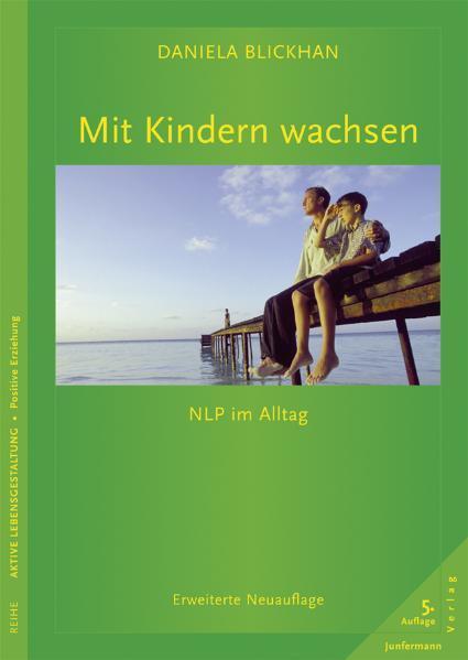 Cover: 9783873878655 | Mit Kindern wachsen | NLP im Alltag. Erweiterte Neuauflage | Blickhan