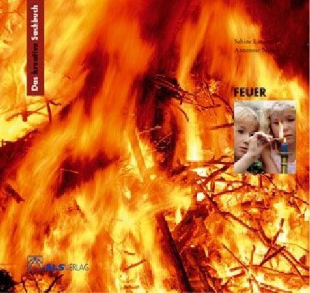 Cover: 9783891351321 | Das kreative Sachbuch "Feuer" | Annerose Naber (u. a.) | Taschenbuch