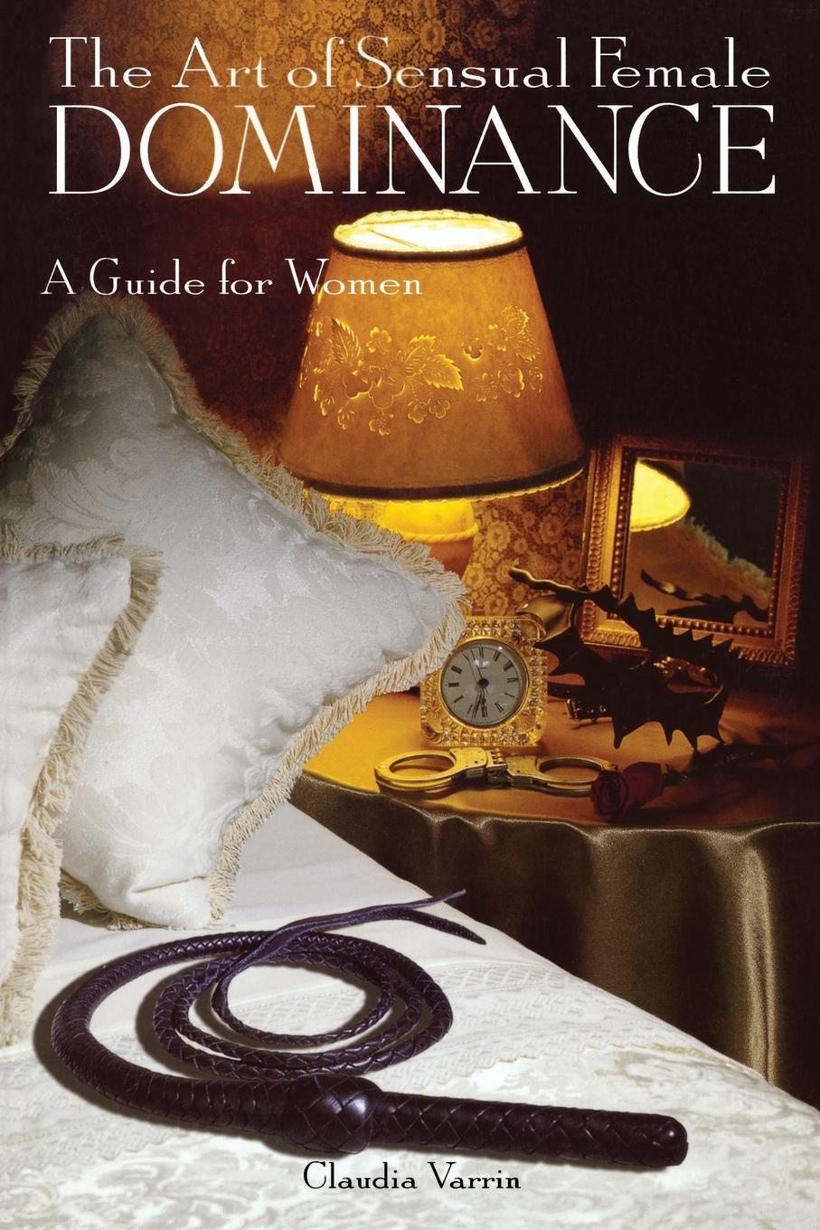 Cover: 9780806520896 | The Art of Sensual Female Dominance | A Guide for Women | Varrin