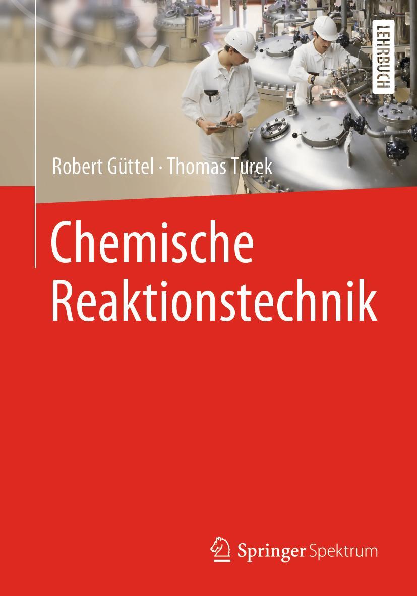 Cover: 9783662631492 | Chemische Reaktionstechnik | Robert Güttel (u. a.) | Taschenbuch | XIX