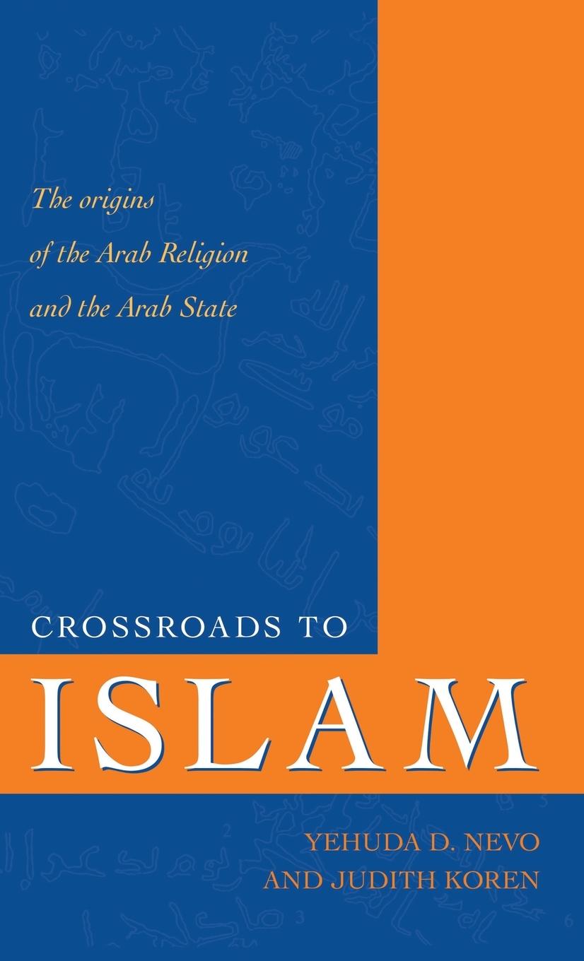 Cover: 9781591020837 | Crossroads to Islam | Yehuda D. Nevo (u. a.) | Buch | Gebunden | 2003