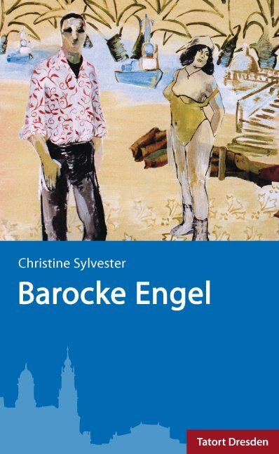 Cover: 9783938916025 | Barocke Engel | Tatort Dresden | Christine Sylvester | Taschenbuch