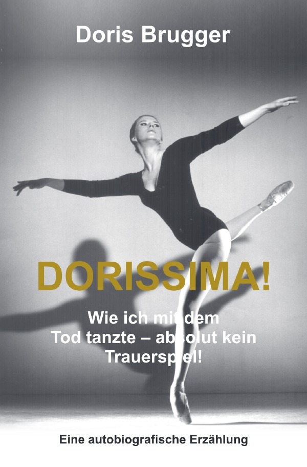 Cover: 9783753113555 | Dorissima! | Wie ich mit dem Tod tanzte - absolut kein Trauerspiel!