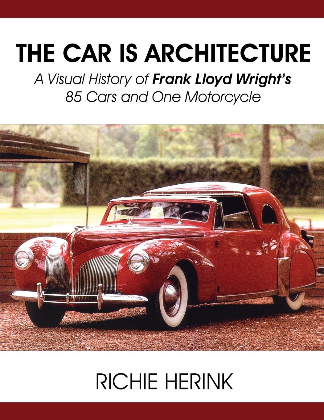 Cover: 9781604148435 | The Car Is Architecture - A Visual History of Frank Lloyd Wright's...