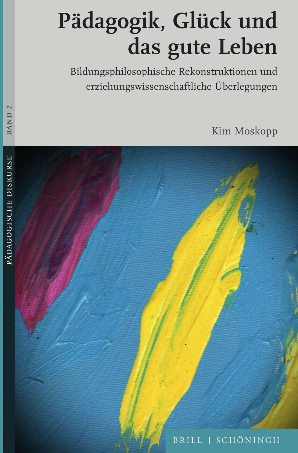 Cover: 9783506794574 | Pädagogik, Glück und das gute Leben | Kim Moskopp | Buch | X | Deutsch