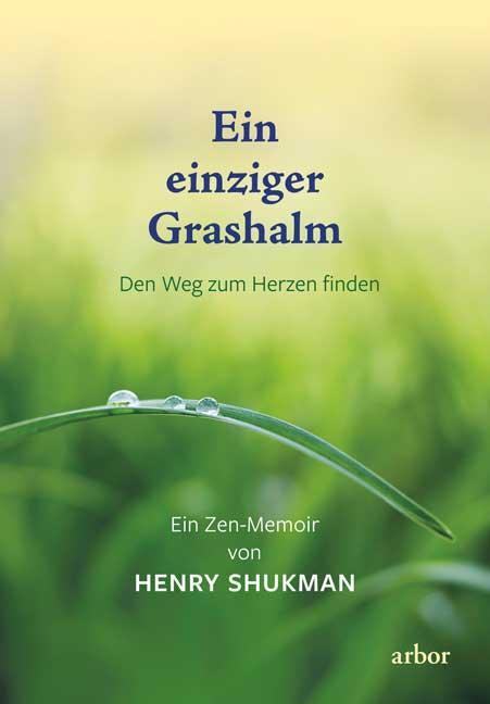 Cover: 9783867813921 | Ein einziger Grashalm | Den Weg zum Herzen finden - Ein Zen-Memoir