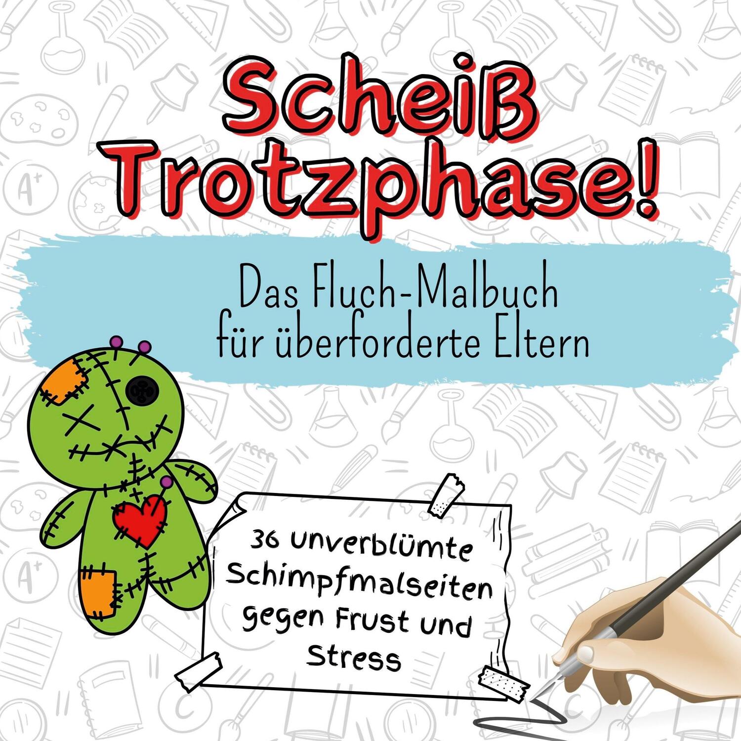 Cover: 9783759107206 | Scheiß Trotzphase! | Das Fluch-Malbuch für überforderte Eltern | Buch