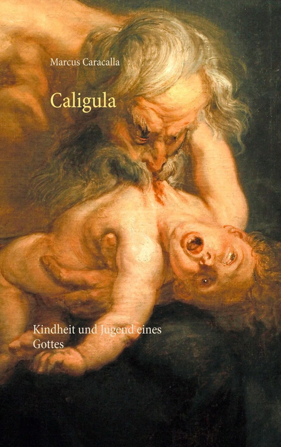 Cover: 9783738656398 | Caligula | Kindheit und Jugend eines Gottes | Marcus Caracalla | Buch