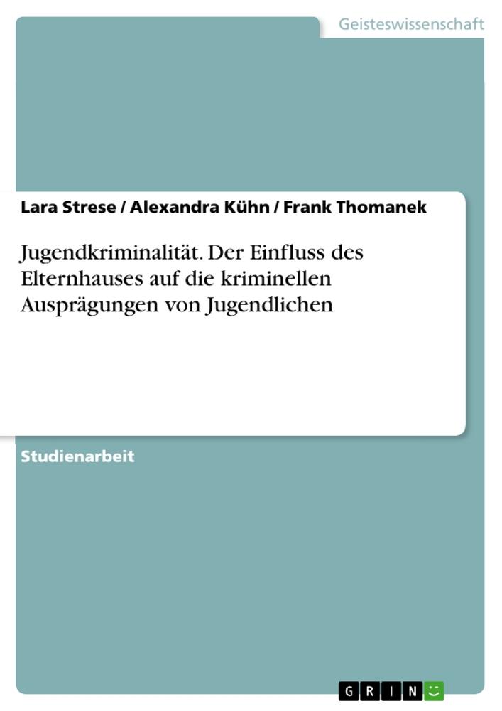 Cover: 9783668634442 | Jugendkriminalität. Der Einfluss des Elternhauses auf die...