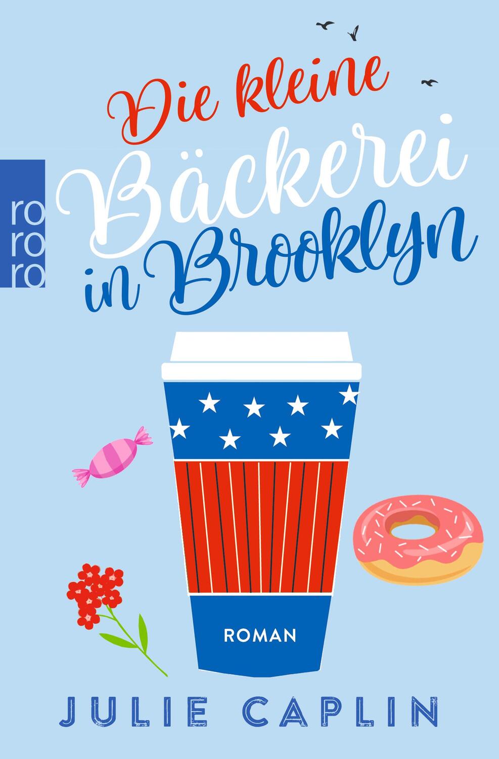 Cover: 9783499275524 | Die kleine Bäckerei in Brooklyn | Julie Caplin | Taschenbuch | 464 S.