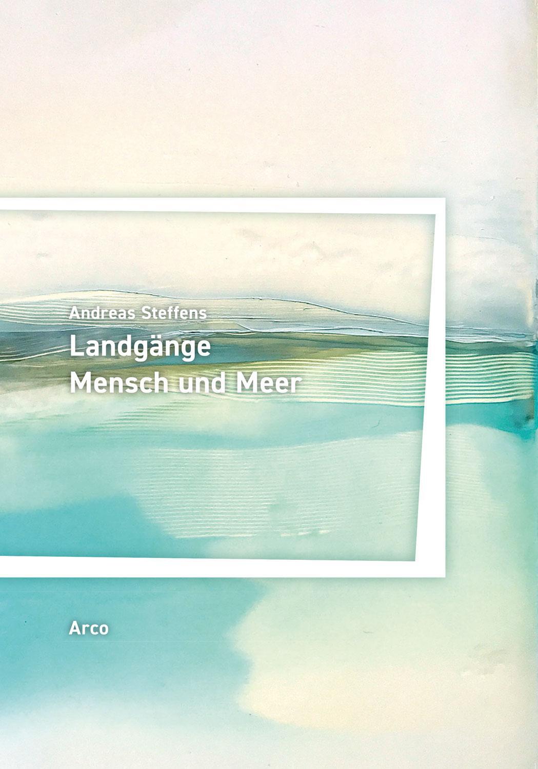 Cover: 9783938375976 | Landgänge. Mensch und Meer | Andreas Steffens | Taschenbuch | 416 S.