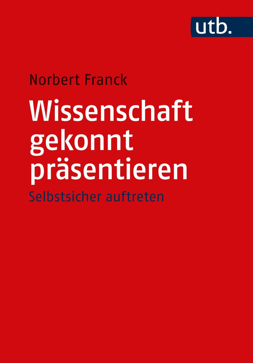 Cover: 9783825260675 | Wissenschaft gekonnt präsentieren | Norbert Franck | Taschenbuch