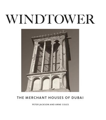 Cover: 9781911487616 | Windtower: The Merchant Houses of Dubai | Peter Jackson (u. a.) | Buch