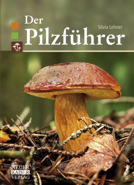 Cover: 9783846810323 | Der Pilzführer | Silvia Lehner | Taschenbuch | 144 S. | Deutsch | 2016