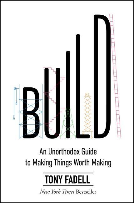 Cover: 9780063046061 | Build | An Unorthodox Guide to Making Things Worth Making | Fadell