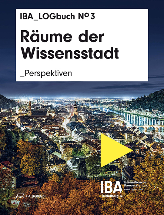 Cover: 9783038602811 | Räume der Wissensstadt | Perspektiven. IBA LOGbuch No 3 | Heidelberg