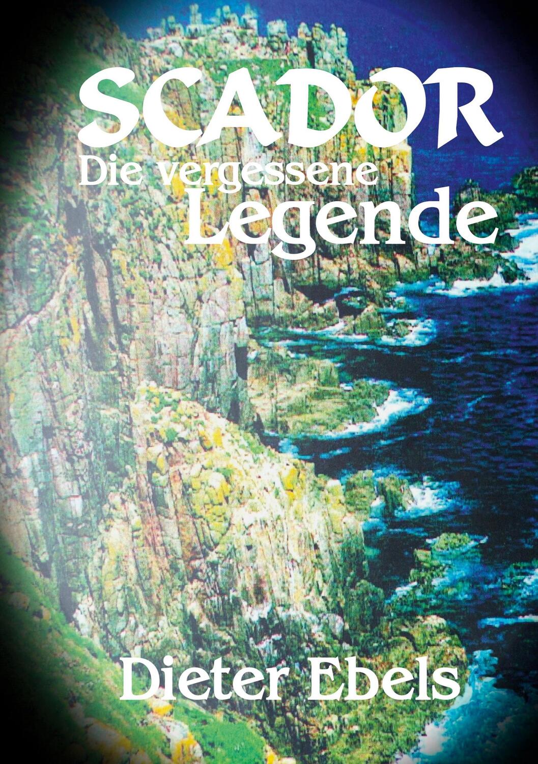 Cover: 9783756855834 | Scador | Die vergessene Legende | Dieter Ebels | Taschenbuch | 496 S.