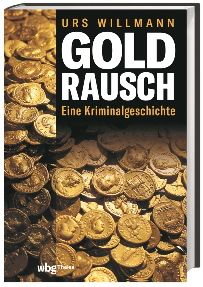 Cover: 9783806244823 | Goldrausch | Eine Kriminalgeschichte | Urs Willmann | Buch | Deutsch