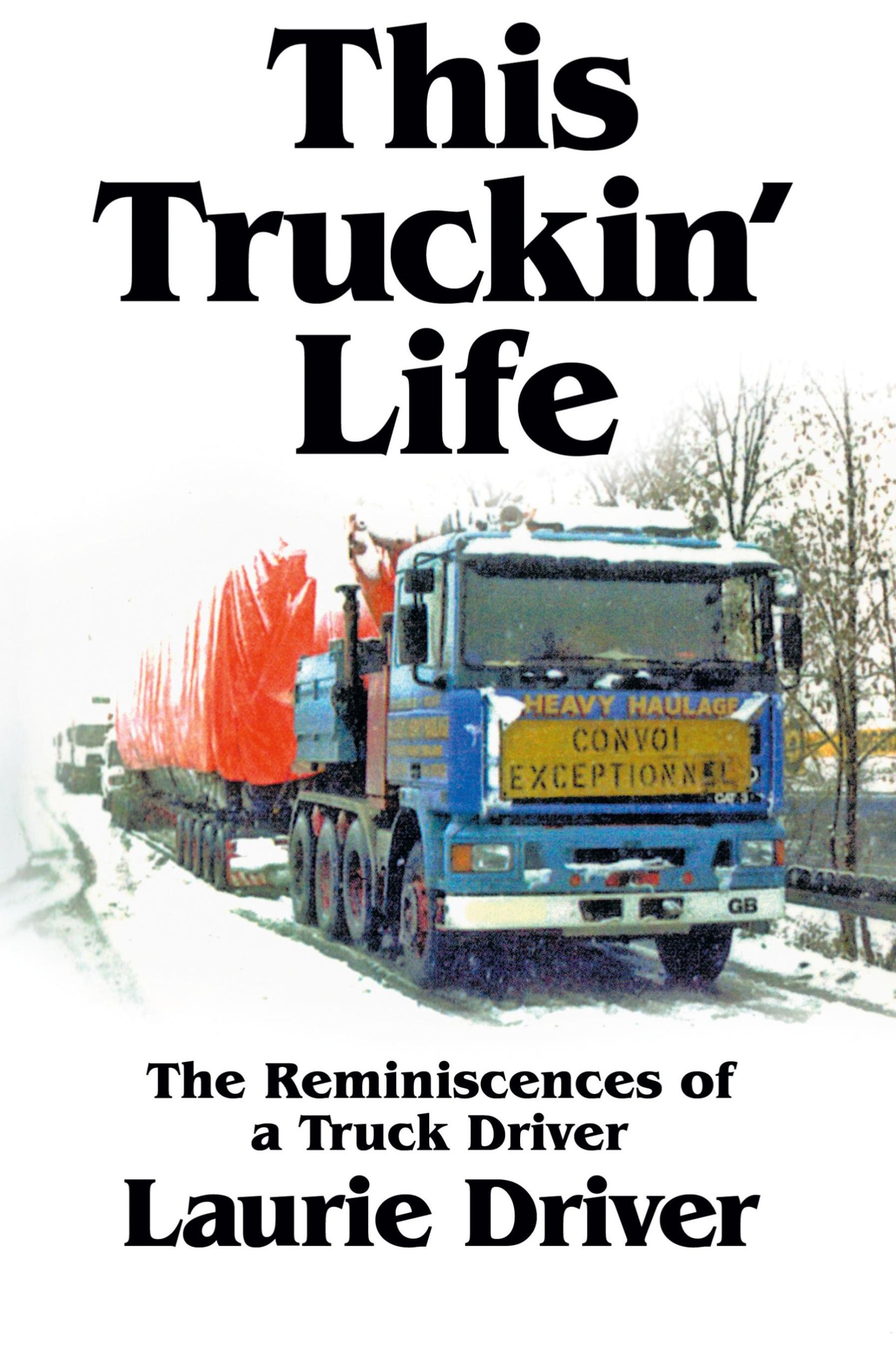 Cover: 9781449090449 | This Truckin' Life | The Remiscences of a Truck Driver | Laurie Driver